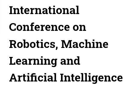 International Conference on Robotics, Machine Learning and Artificial Intelligence (ICRMLAI) In Istanbul,Türkiye
