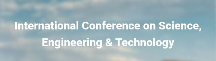 International Conference on Science, Engineering & Technology (ICSET) In Ankara, Turkey