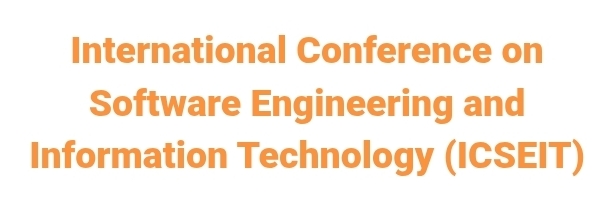 International Conference on Software Engineering and Information Technology (ICSEIT) In Istanbul, Türkiye
