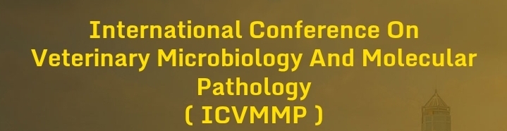 International Conference on Veterinary Microbiology and Molecular Pathology (ICVMMP) In Ankara, Turkey