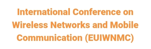 International Conference on Wireless Networks and Mobile Communication (EUIWNMC) In Rostov-on-Don, Russia