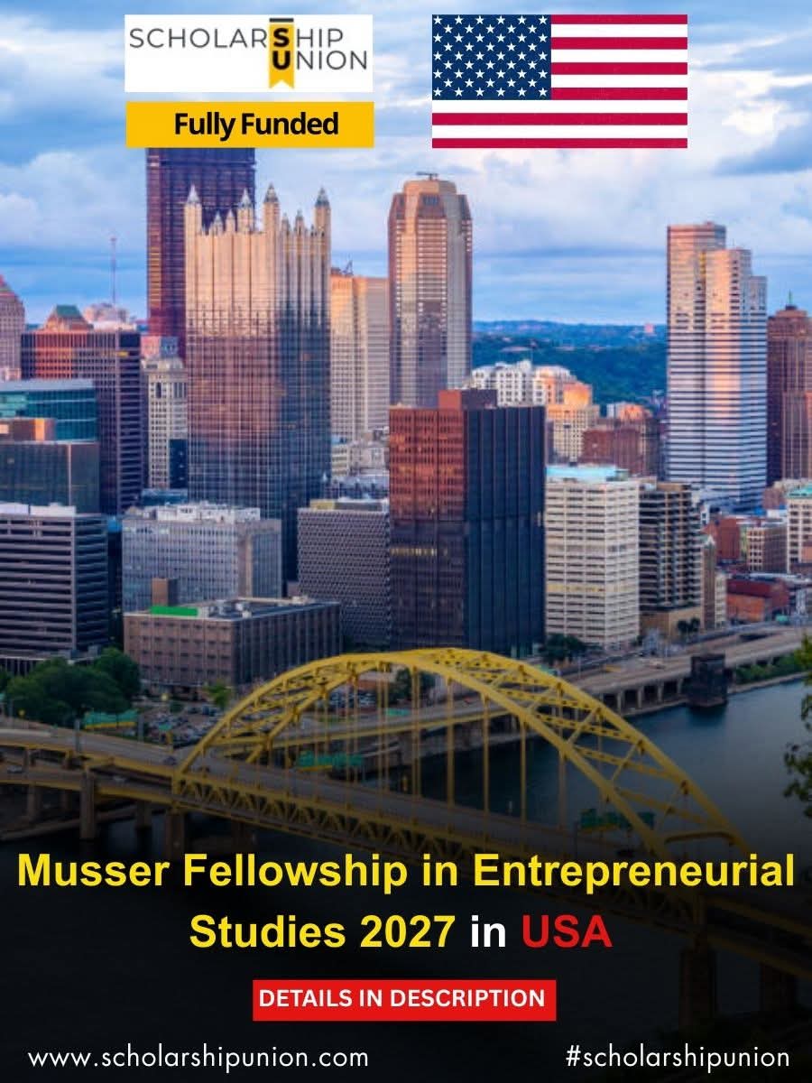 Musser Fellowship in Entrepreneurial Studies 2027 in USA
